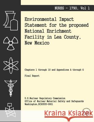 Environmental Impact Statement for the Proposed National Enrichment Facility in Lea County, New Mexico U. S. Nuclear Regulatory Commission 9781494955274 Createspace - książka