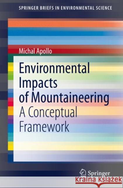 Environmental Impacts of Mountaineering: A Conceptual Framework Michal Apollo 9783030726669 Springer - książka