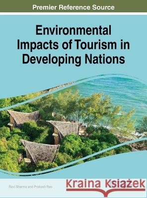 Environmental Impacts of Tourism in Developing Nations Ravi Sharma Prakash Rao 9781522558439 Engineering Science Reference - książka