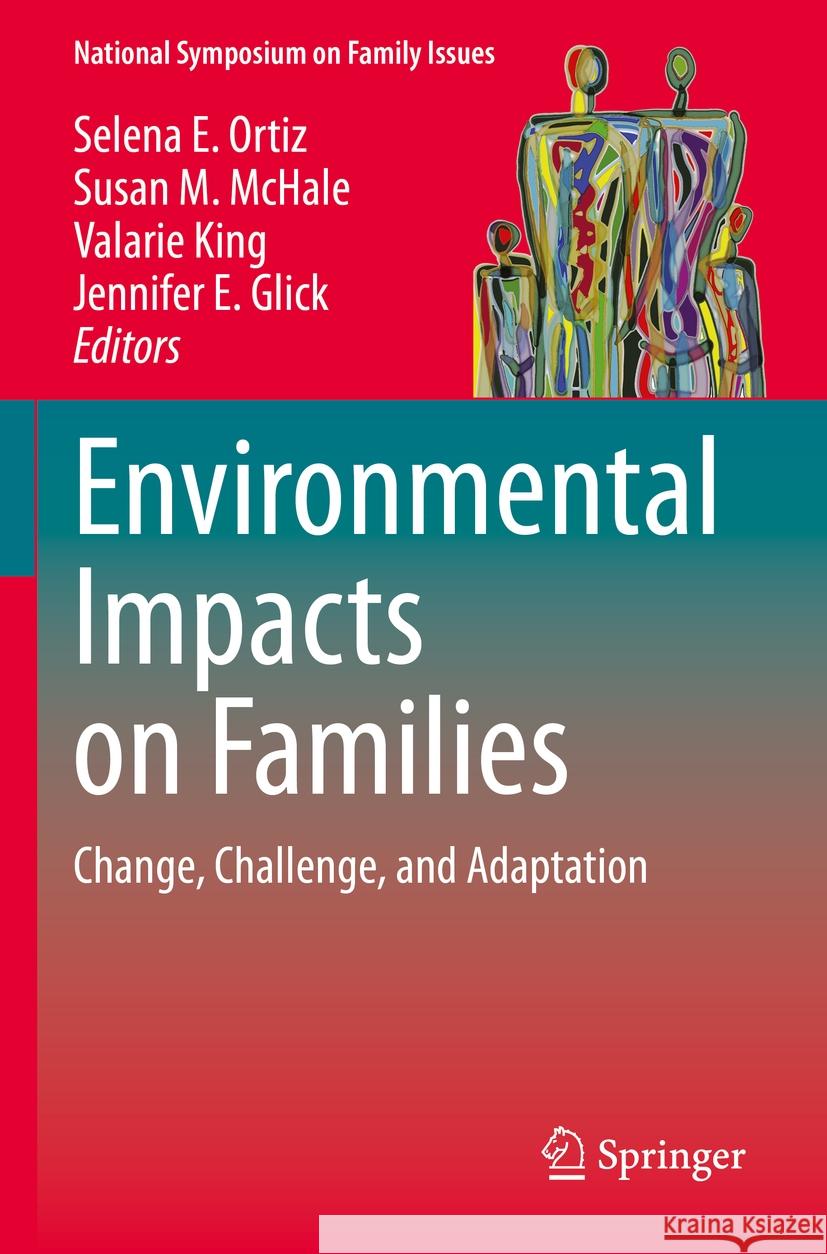 Environmental Impacts on Families: Change, Challenge, and Adaptation Selena E. Ortiz Susan M. McHale Valarie King 9783031226519 Springer - książka