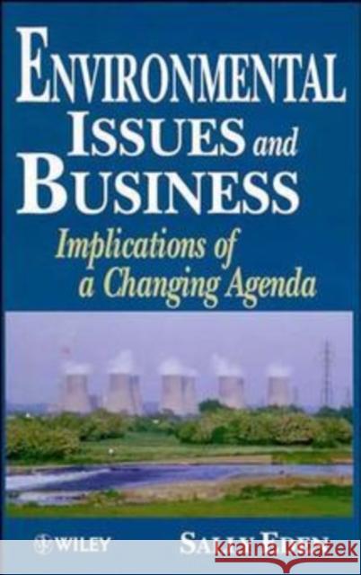 Environmental Issues and Business: Implications of a Changing Agenda Eden, Sally 9780471948728 John Wiley & Sons - książka