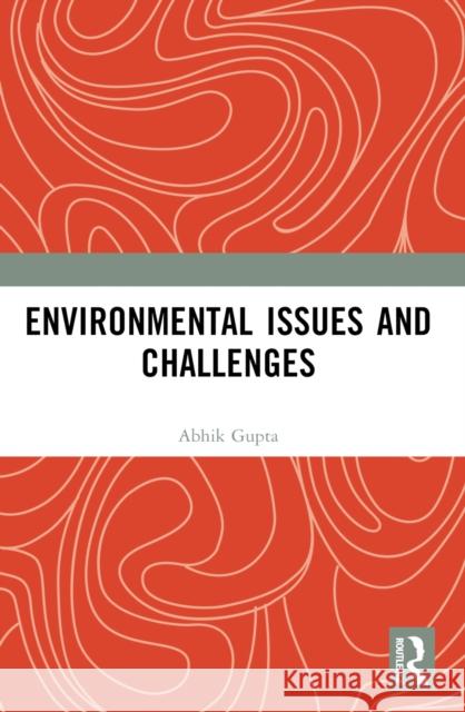 Environmental Issues and Challenges Abhik Gupta Susmita Gupta 9781032620107 Routledge India - książka