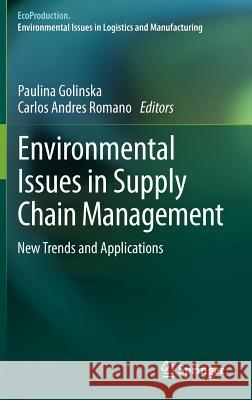 Environmental Issues in Supply Chain Management: New Trends and Applications Golinska, Paulina 9783642235610 Springer - książka