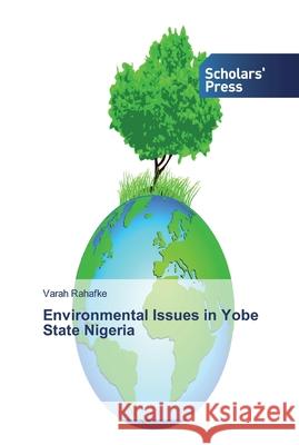 Environmental Issues in Yobe State Nigeria Varah Rahafke 9786138835394 Scholars' Press - książka