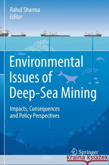 Environmental Issues of Deep-Sea Mining: Impacts, Consequences and Policy Perspectives Rahul Sharma 9783030126988 Springer - książka