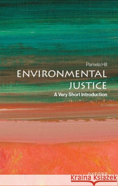 Environmental Justice: A Very Short Introduction Pamela (Lecturer, Lecturer, Boston University School of Law) Hill 9780197630136 Oxford University Press Inc - książka