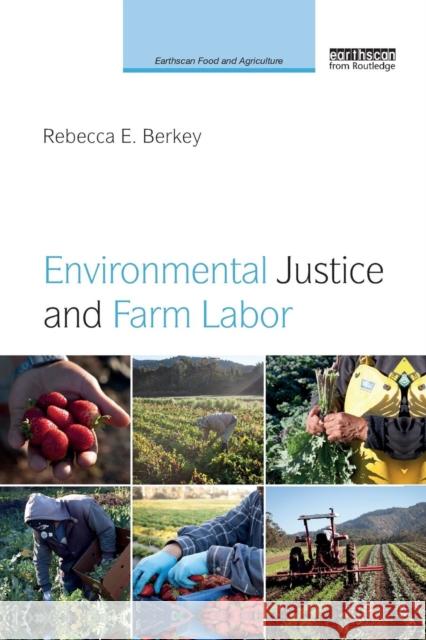 Environmental Justice and Farm Labor Rebecca E. Berkey 9780367227791 Routledge - książka