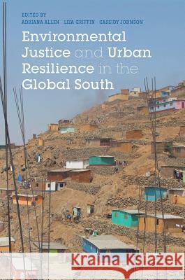 Environmental Justice and Urban Resilience in the Global South Adriana Allen Liza Griffin Cassidy Johnson 9781137473530 Palgrave MacMillan - książka