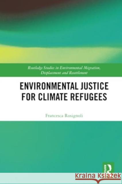 Environmental Justice for Climate Refugees Francesca (Stockholm University, Sweden) Rosignoli 9780367609450 Taylor & Francis Ltd - książka