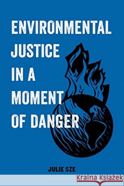 Environmental Justice in a Moment of Danger: Volume 11 Sze, Julie 9780520300736 University of California Press - książka