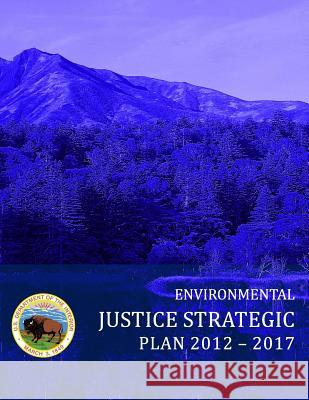 Environmental Justrice Strategic Plan 2012-2017 U. S. Department of the Interior 9781512143867 Createspace - książka