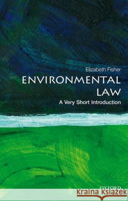 Environmental Law: A Very Short Introduction Elizabeth (Professor of Environmental Law, Corpus Christi, University of Oxford) Fisher 9780198794189 Oxford University Press - książka