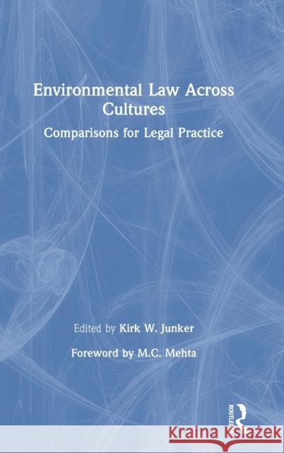 Environmental Law Across Cultures: Comparisons for Legal Practice Kirk W. Junker 9780367028251 Routledge - książka
