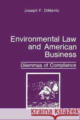 Environmental Law and American Business: Dilemmas of Compliance Dimento, Joseph F. 9781489905673 Springer - książka