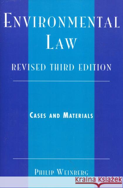 Environmental Law: Cases and Materials, Revised 3rd Edition Weinberg, Philip 9780761832942 University Press of America - książka