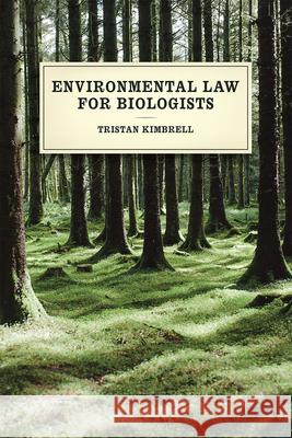 Environmental Law for Biologists Tristan Kimbrell 9780226333687 University of Chicago Press - książka