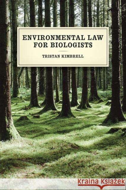 Environmental Law for Biologists Tristan Kimbrell 9780226333854 University of Chicago Press - książka