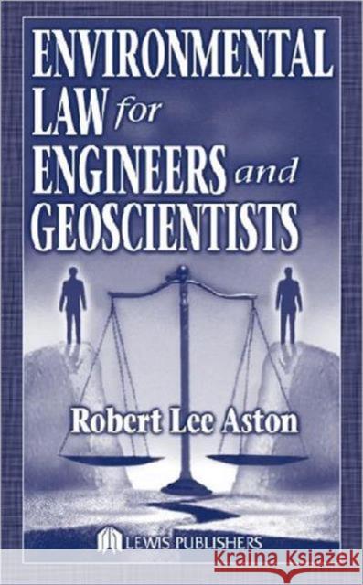 Environmental Law for Engineers and Geoscientists Aston, Robert Lee 9781566705752 Taylor & Francis - książka