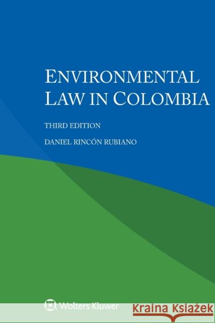 Environmental Law in Colombia Daniel Rincon Rubiano 9789403542454 Kluwer Law International - książka