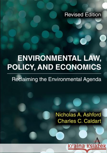 Environmental Law, Policy, and Economics: Reclaiming the Environmental Agenda - Revised Edition Charles C. Caldart 9781839995613 Anthem Press - książka