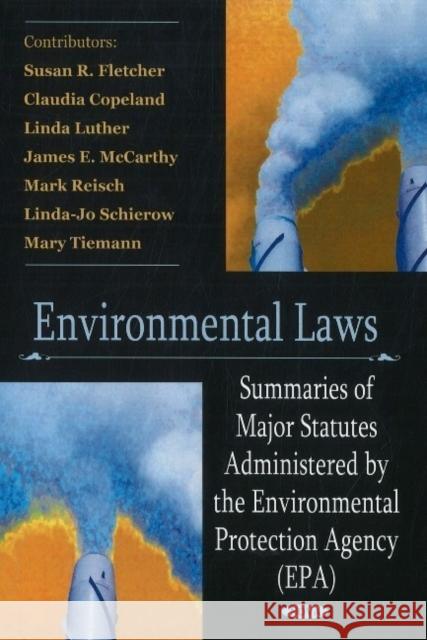 Environmental Laws: Summaries of Major Statutes Administered by the Environmental Protection Agency (EPA) Susan R Fletcher, Claudia Copeland, Linda Luther, James E McCarthy, Mark Reisch, Linda-Jo Schierow, Mary Tiemann 9781604561357 Nova Science Publishers Inc - książka