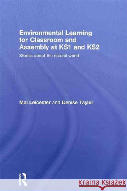 Environmental Learning for Classroom and Assembly at Ks1 & Ks2: Stories about the Natural World Leicester, Mal 9780415484619 Taylor & Francis - książka