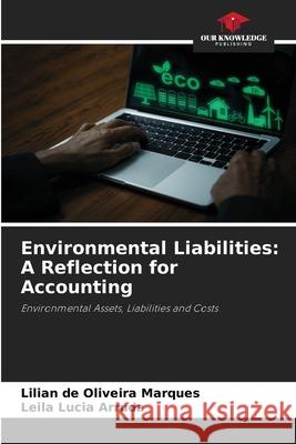 Environmental Liabilities: A Reflection for Accounting de Oliveira Marques, Lilian, Lucia Arruda, Leila 9786207821792 Our Knowledge Publishing - książka