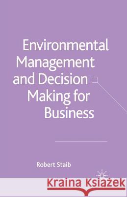 Environmental Management and Decision Making for Business R. Staib 9781349520725 Palgrave MacMillan - książka