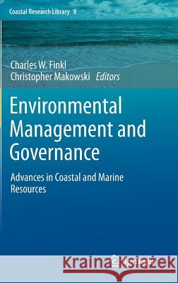 Environmental Management and Governance: Advances in Coastal and Marine Resources Finkl, Charles W. 9783319063041 Springer - książka