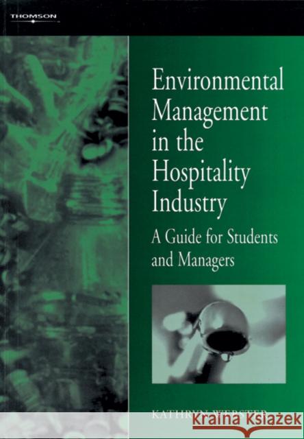 Environmental Management for the Hospitality Industry Webster, Kathryn 9780304332342 CENGAGE LEARNING - książka