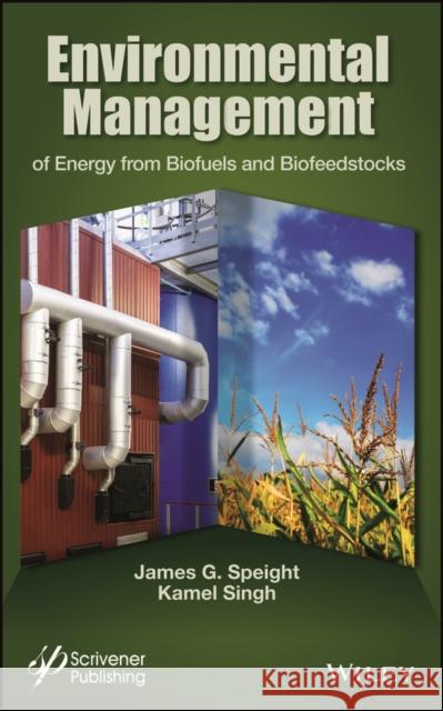 Environmental Management of Energy from Biofuels and Biofeedstocks Speight, James G. 9781118233719 John Wiley & Sons - książka