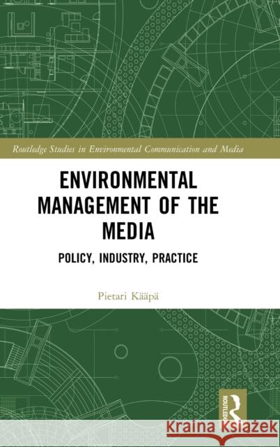 Environmental Management of the Media: Policy, Industry, Practice Pietari Kaapa 9781138649828 Routledge - książka