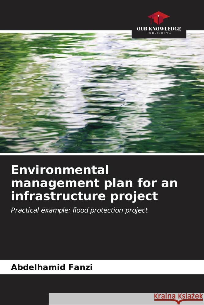Environmental management plan for an infrastructure project Abdelhamid Fanzi 9786207154760 Our Knowledge Publishing - książka