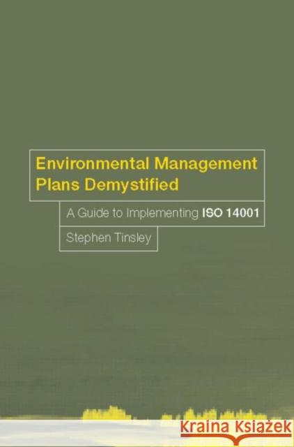 Environmental Management Plans Demystified : A Guide to ISO14001 Stephen Tinsley 9780415246644 Taylor & Francis Group - książka