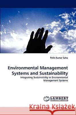 Environmental Management Systems and Sustainability Polin Kumar Saha 9783838375243 LAP Lambert Academic Publishing - książka