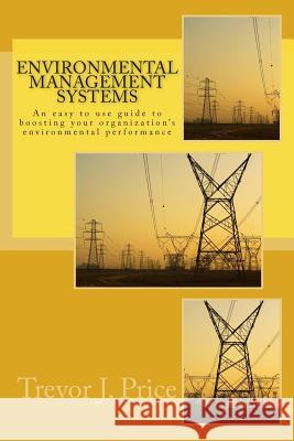 Environmental Management Systems: How to boost organizational environmental performance Price Phd, Trevor J. 9781502940933 Createspace - książka