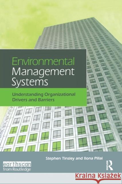 Environmental Management Systems: Understanding Organizational Drivers and Barriers Stephen Tinsley Ilona Pillai  9781138968912 Taylor and Francis - książka