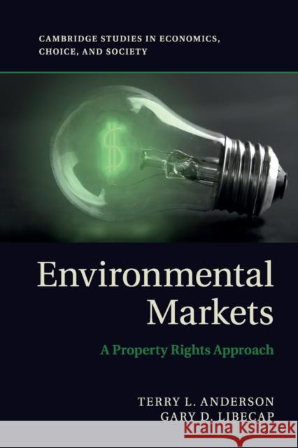 Environmental Markets: A Property Rights Approach Anderson, Terry L. 9780521279659 CAMBRIDGE UNIVERSITY PRESS - książka