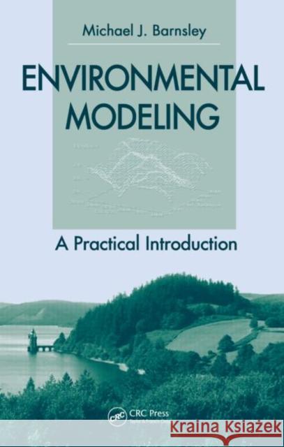 Environmental Modeling : A Practical Introduction Michael J. Barnsley 9780415300544 CRC - książka