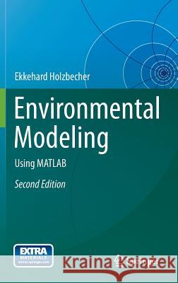 Environmental Modeling: Using MATLAB Holzbecher, Ekkehard 9783642220418 Springer-Verlag Berlin and Heidelberg GmbH &  - książka