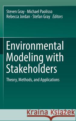 Environmental Modeling with Stakeholders: Theory, Methods, and Applications Gray, Steven 9783319250519 Springer - książka