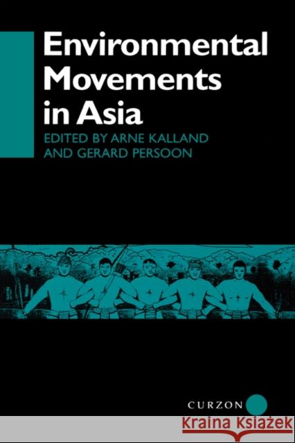 Environmental Movements in Asia Kalland Arne                             Arne Kalland Gerard Persoon 9780700706167 Routledge Chapman & Hall - książka