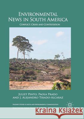 Environmental News in South America: Conflict, Crisis and Contestation Juliet Pinto Paola Prado J. Alejandro Tirado-Alcaraz 9781349692859 Palgrave Macmillan - książka