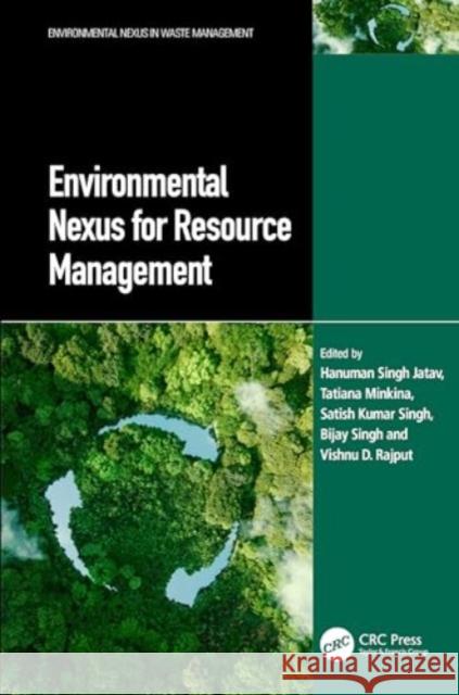 Environmental Nexus for Resource Management Hanuman Singh Jatav Tatiana Minkina Satish Kumar Singh 9781032414539 CRC Press - książka