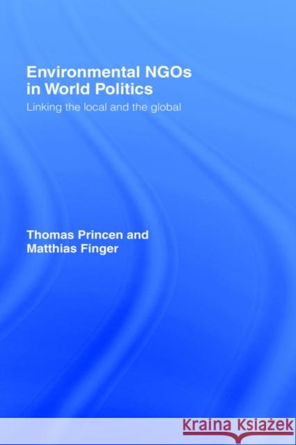 Environmental NGOs in World Politics: Linking the Local and the Global Finger, Matthias 9780415115094 Routledge - książka