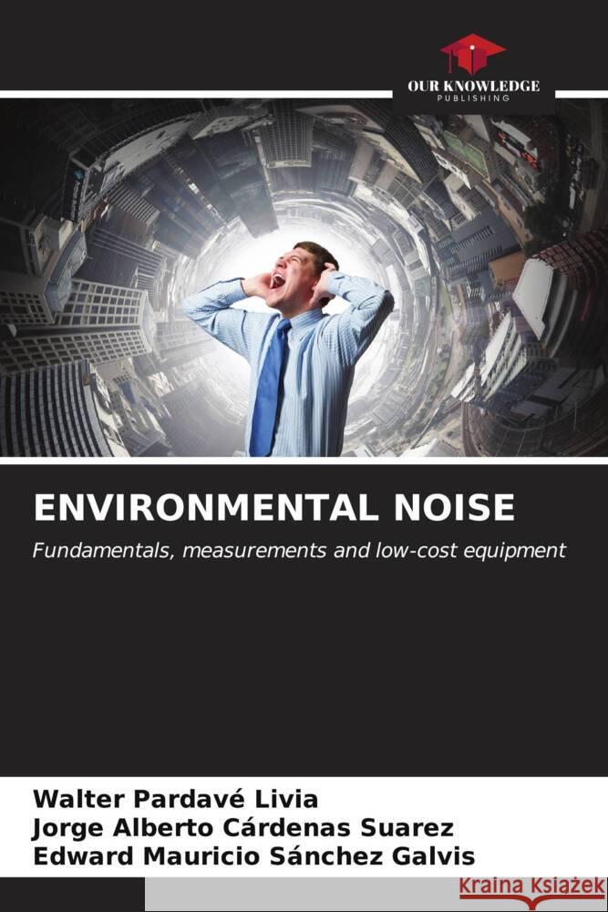 Environmental Noise Walter Pardav Jorge Alberto C?rdena Edward Mauricio S?nche 9786207022908 Our Knowledge Publishing - książka