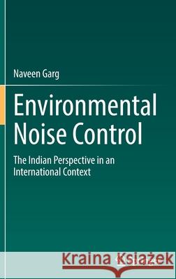 Environmental Noise Control: The Indian Perspective in an International Context Naveen Garg 9783030878276 Springer - książka