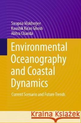 Environmental Oceanography and Coastal Dynamics Swapna Mukherjee, Kaushik Kiran Ghosh, Abhra Chanda 9783031344213 Springer International Publishing - książka