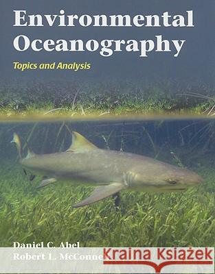 Environmental Oceanography: Topics and Analysis: Topics and Analysis Abel, Daniel C. 9780763763794 Jones & Bartlett Publishers - książka