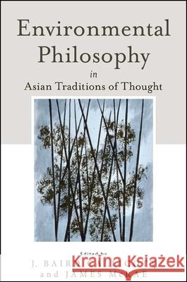 Environmental Philosophy in Asian Traditions of Thought J. Baird Callicott James McRae 9781438452005 State University of New York Press - książka